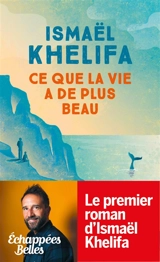 Ce que la vie a de plus beau - Ismaël Khelifa