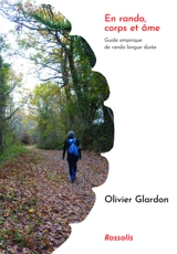En rando, corps et âme : guide empirique de la rando longue durée - Olivier Glardon