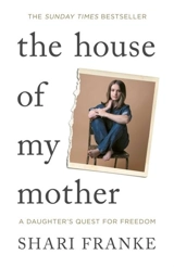 The House of My Mother - Shari, Franke