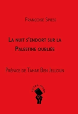 La nuit s'endort sur la Palestine oubliée - Françoise Spiess