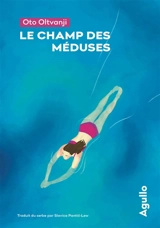 Le champ des méduses - Oto Oltvanji