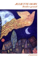 Brûler grand - Juliette Oury