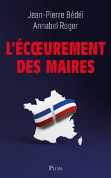 L'écoeurement des maires - Jean-Pierre Bédéï