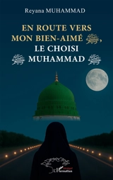 En route vers mon bien-aimé, le choisi Muhammad - Reyana Muhammad