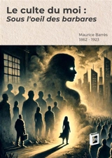 Le culte du moi 1 : Sous l'oeil des barbares - Barrès, Maurice