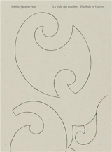 Sophie Taeuber-Arp La Règle des courbes - Briony Fer