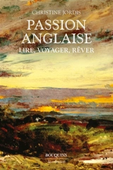 Passion anglaise : lire, voyager, rêver - Christine Jordis