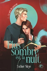 Plus sombre est la nuit. Vol. 1. Le prix du pouvoir - Esther Skye