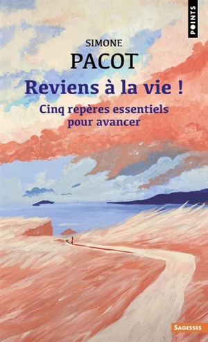 L'évangélisation des profondeurs. Vol. 2. Reviens à la vie ! : cinq repères essentiels pour avancer - Simone Pacot