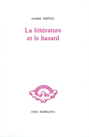 La littérature et le hasard - André Dhôtel