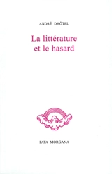 La littérature et le hasard - André Dhôtel