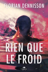 Rien que le froid - Florian Dennisson