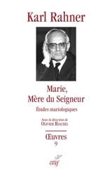 Oeuvres : édition critique autorisée. Vol. 9. Marie, mère du Seigneur : études mariologiques - Karl Rahner