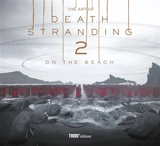 The art of Death Stranding 2 : On the beach - Hideo Kojima