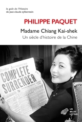 Madame Chiang Kai-shek : un siècle d'histoire de la Chine - Philippe Paquet
