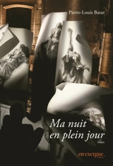 Ma nuit en plein jour - Pierre-Louis Basse