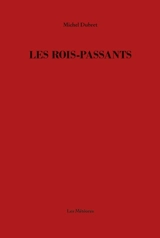 Les rois-passants - Michel Dubret