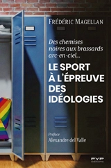 Le sport à l'épreuve des idéologies : des chemises noires aux brassards arc-en-ciel... - Frédéric Magellan