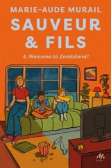 Sauveur & fils. Vol. 4. Welcome to Zombiland ! - Marie-Aude Murail