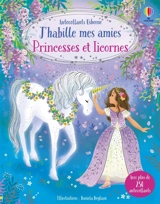 Princesses et licornes : J'habille mes amies : dès 5 ans - Watt, Fiona