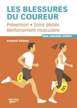 Les blessures du coureur : prévention, soins dédiés, renforcement musculaire - Armand Zelisko