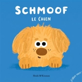 Schmoof le chien - Heidi McKinnon