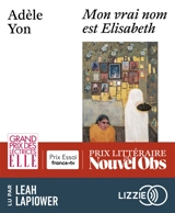 Mon vrai nom est Elisabeth - Adèle Yon