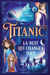 Titanic, la nuit qui changea tout - Peggy Boudeville