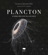 Plancton : le héros méconnu de la planète - Tom Jackson