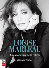 Louise Marleau : Une étoile aux mille reflets - Lorraine Pintal