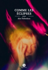 Comme les éclipses - Thibodeau, Alex