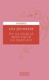 Tu as oublié mon coeur en partant - Léa Jeunesse