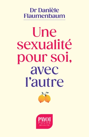 Une sexualité pour soi, avec l'autre - Danièle Flaumenbaum