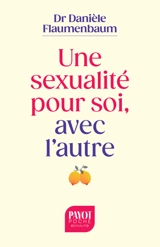 Une sexualité pour soi, avec l'autre - Danièle Flaumenbaum