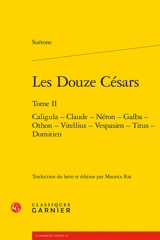 La vie des douze Césars. Vol. 2. Caligula, Claude, Néron, Galba, Othon, Vitellius, Vespasien, Titus, Domitien - Suétone