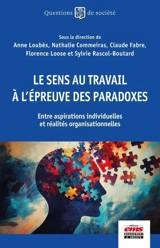 Le sens au travail à l'épreuve des paradoxes : entre aspirations individuelles et réalités organisationnelles