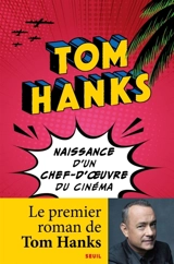 Naissance d'un chef-d'oeuvre du cinéma - Tom Hanks