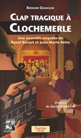 Clap tragique à Clochemerle : Une nouvelle enquête de Raoul bavard et Jean-Marie Bette - Bernard Granjean
