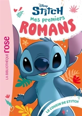 Mes premiers romans Stitch. Vol. 4. Le cousin de Stitch - Walt Disney company