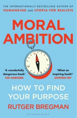 Moral Ambition - Rutger Bregman