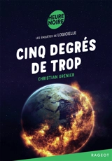 Les enquêtes de Logicielle. Cinq degrés de trop - Christian Grenier