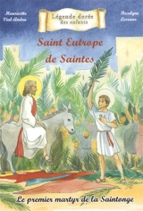 Saint Eutrope de Saintes : le premier martyr de la Saintonge - Mauricette Vial-Andru