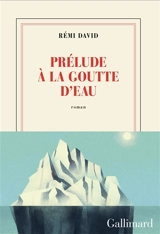 Prélude à la goutte d'eau - Rémi David