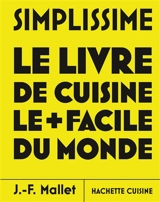 Simplissime : le livre de cuisine le + facile du monde - Jean-François Mallet