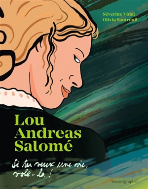 couverture de : Lou Andreas-Salom&eacute; - Si tu veux une vie, vole-la