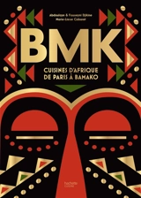 BMK : cuisines d'Afrique de Paris à Bamako - Abdoulaye Djikine