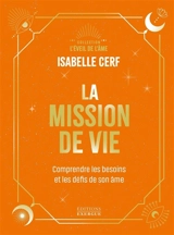 La mission de vie : comprendre les besoins et les défis de son âme - Isabelle Cerf
