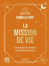 La mission de vie : comprendre les besoins et les défis de son âme - Isabelle Cerf