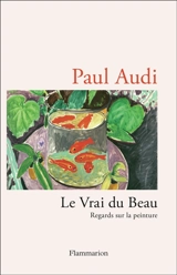Le vrai du beau : regards sur la peinture - Paul Audi