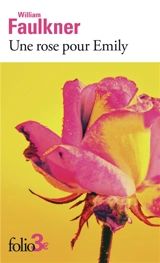 Une rose pour Emily : et autres nouvelles - William Faulkner